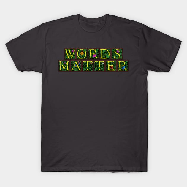 Words Matter - William Morris letters T-Shirt by Grepthor